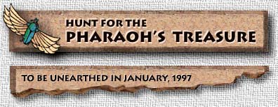 Hunt for the Pharaoh's Treasure - To be unearthed on Nov. 12th, 1996